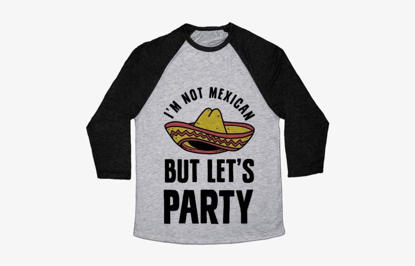 I'm Not Mexican But Let's Party - Baseball, transparent png #370497
