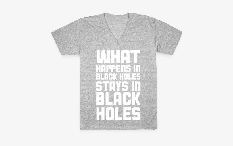 What Happens In Black Holes V-neck Tee Shirt - Traveling Shirts, transparent png #374730