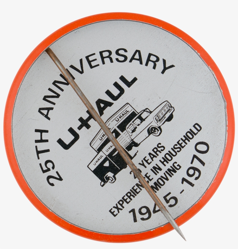 U-haul 25th Anniversary Button Back Advertising Button - Museum, transparent png #3702896