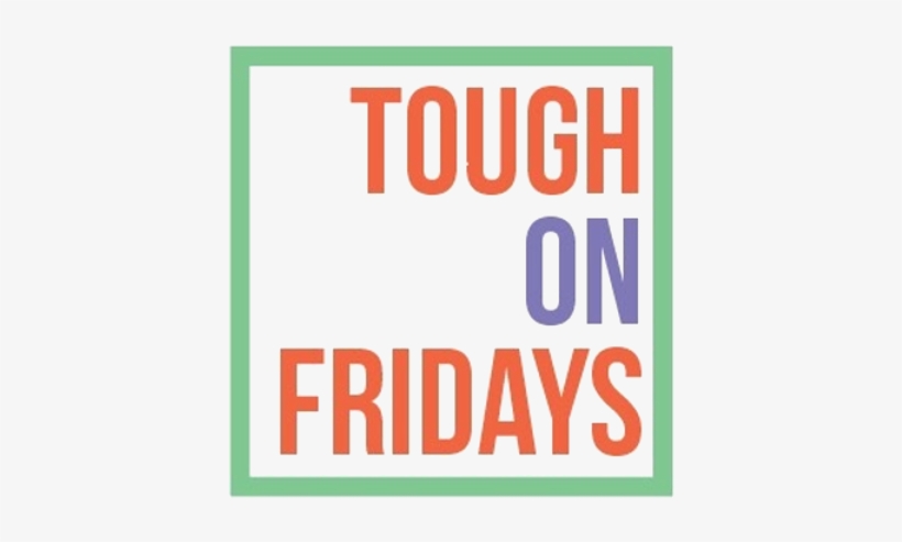 Tough On Fridays - Sign, transparent png #3763681