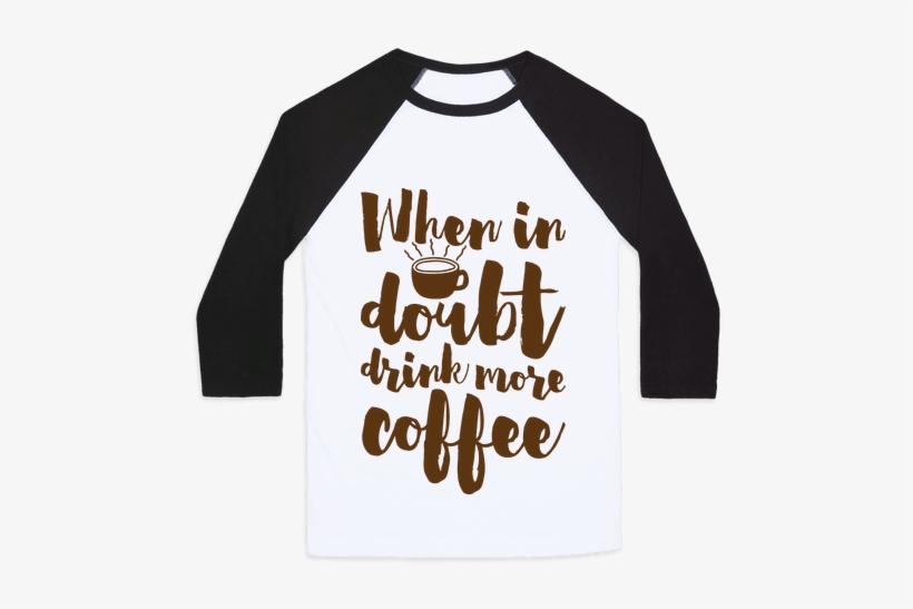 When In Doubt Drink More Coffee Baseball Tee Human - Yuri On Ice Shirts, transparent png #3764451
