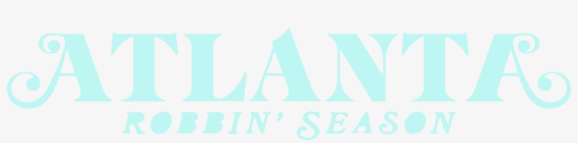 Atlanta - Robbin' Season - Atlanta Robbin Season Logo, transparent png #3768118