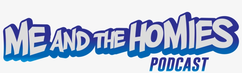 The Me And The Homies Podcast, transparent png #3794454