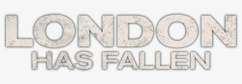 London Has Fallen Logo - London Has Fallen Movie Logo, transparent png #3796522