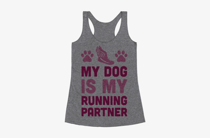 My Dog Is My Running Partner Racerback Tank Top - Like My Whiskey Straight But My Friends, transparent png #3813373