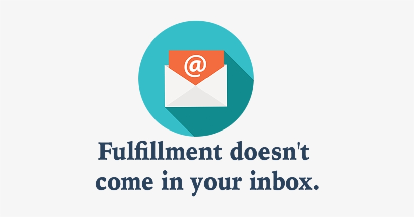 Fulfillment Is Not In Your Inbox - Maatschappelijk Werk, transparent png #3816462