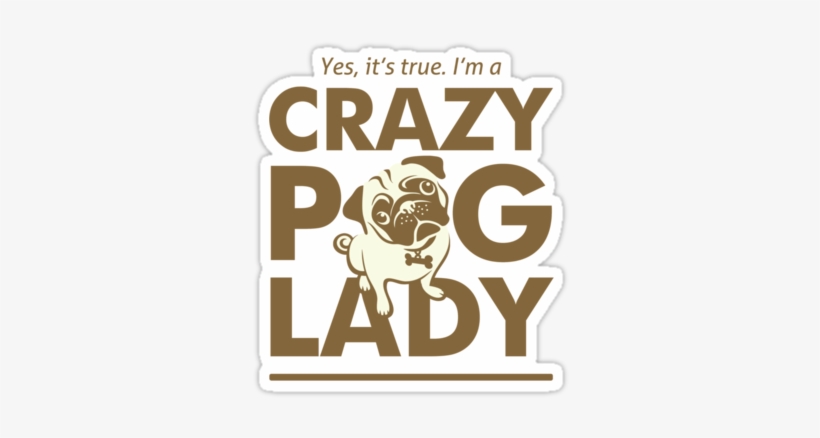 Crazy Pug Lady T Shirt And Items - Crazy Pug Lady, transparent png #3834215