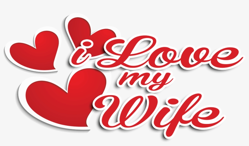 I Love My Wife Images - Wife Love, transparent png #3848785