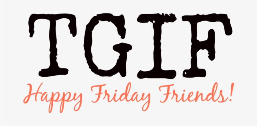Tgif Happy Friday Friends - Thank God Its Friday Png, transparent png #3855946