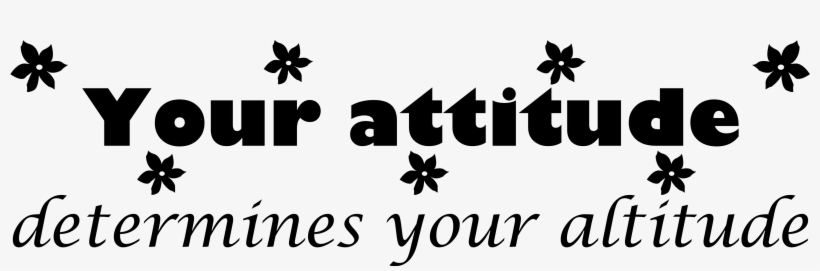 Source - Www - Signaturedecals - Com - Report - Attitude - Attitude Determines Your Altitude, transparent png #3895167