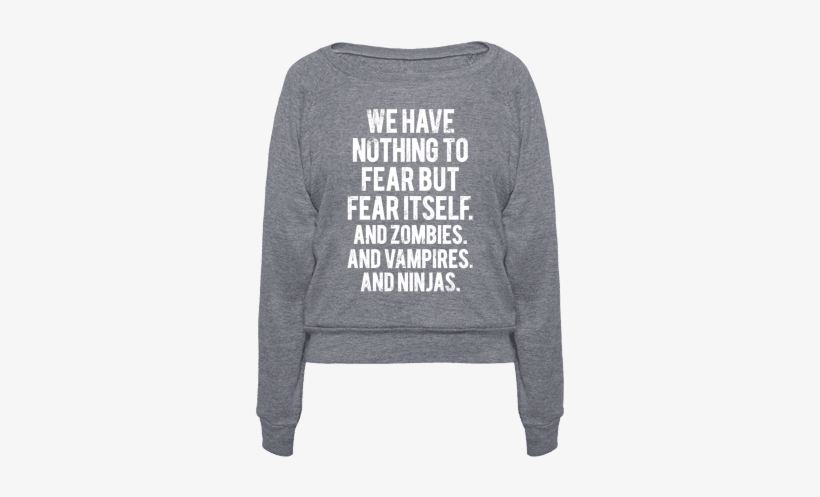 Fresh Nothing To Fear But Fear Itself Quote 394 Heathered - We Have Nothing To Fear But Fear Itself (and Zombies., transparent png #3898765