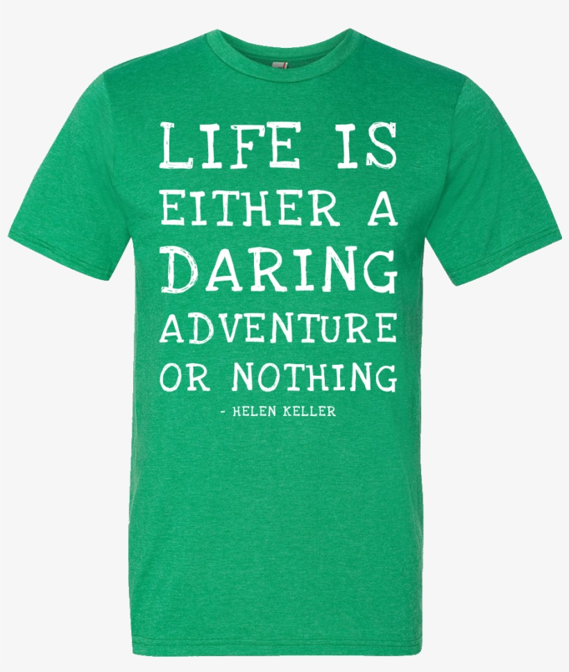 Life Is Either A Daring Adventure, Or Nothing Helen - Saint Augustine Of Hippo T Shirt, transparent png #3903829