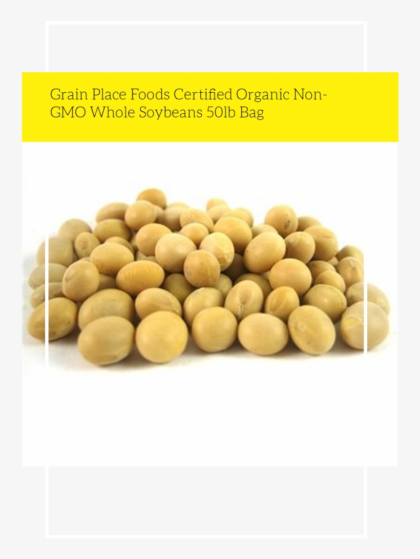Grain Place Foods Certified Organic Non-gmo Whole Soybeans - Nuts.com Raw Soy Beans 1 Lb Bag - Bulk Sizes, transparent png #3906216