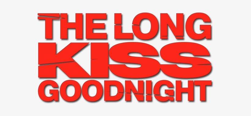 The Long Kiss Goodnight Image - Long Kiss Goodnight Logo, transparent png #3919604