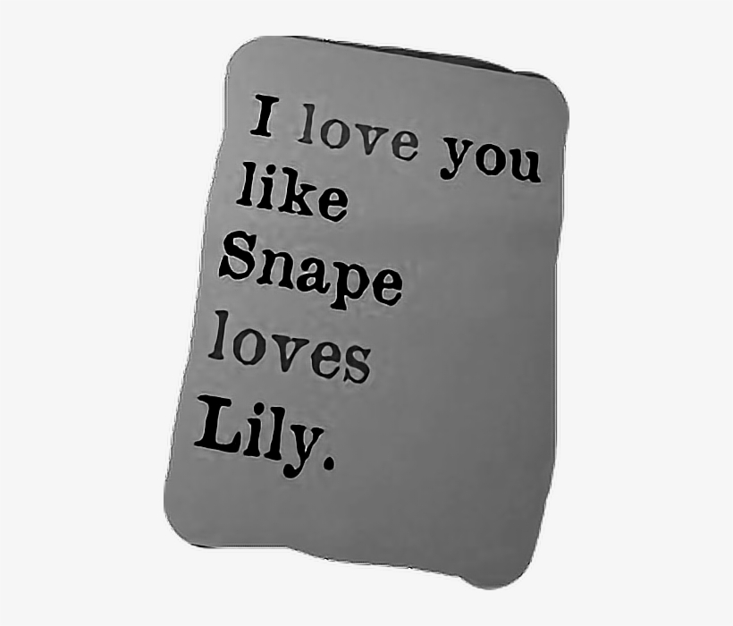 Report Abuse - Love You Like Snape Loves Lily, transparent png #3931571