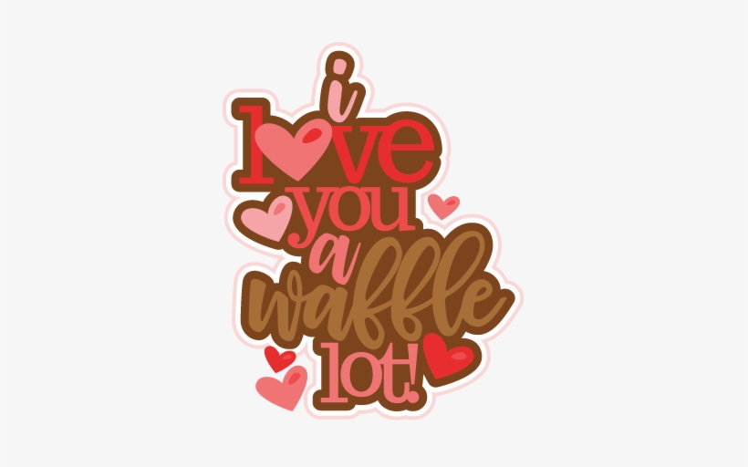 I Love You A Waffle Lot Title Svg Scrapbook Cut File - Cricut, transparent png #3940028