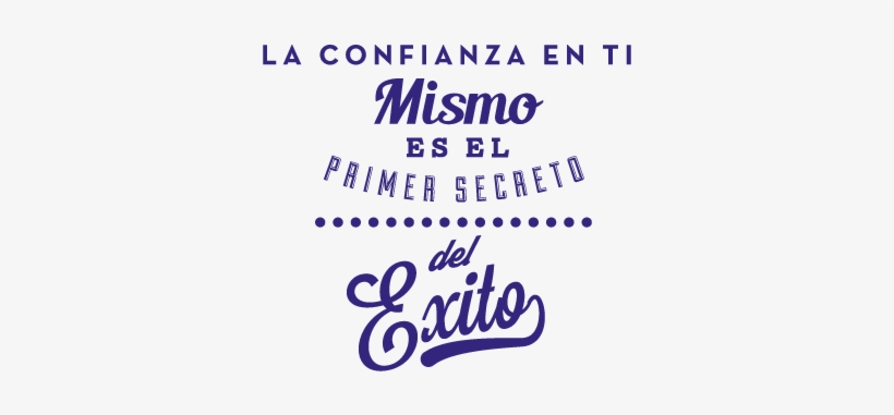 La Confianza En Ti Mismo Es El Primer Secreto Del Éxito - Confianza En Ti Mismo Es El Primer Secreto Del Exito, transparent png #3949692