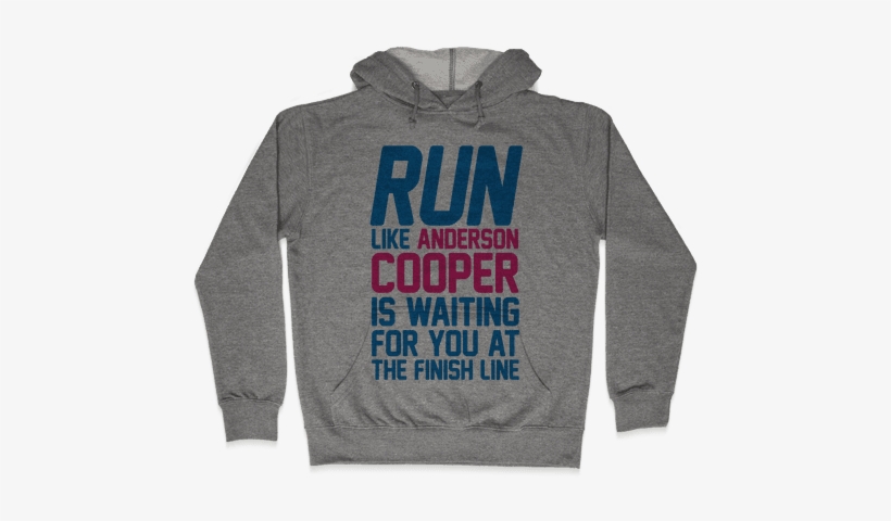 Run Like Anderson Cooper Is Waiting For You At The - Just Want To Drink Wine And Pet My Dog Hoodie: Funny, transparent png #3960370