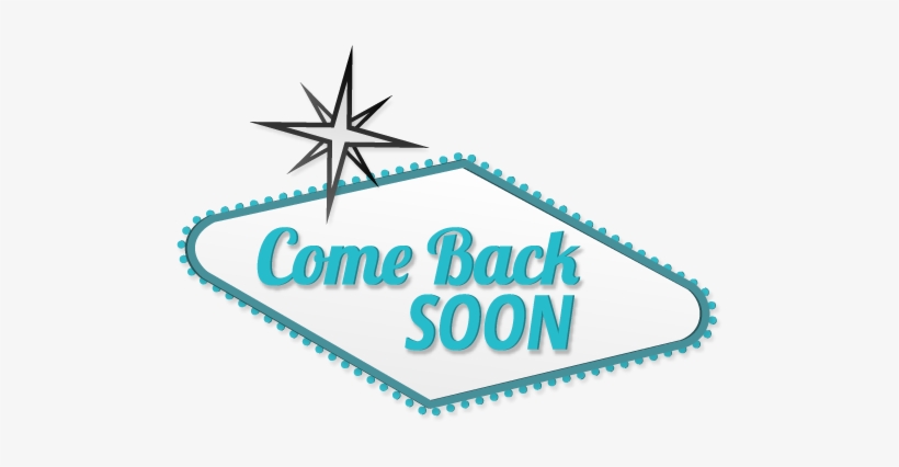 Come Back Png Pluspng - Come Back Soon Sign, transparent png #3972948