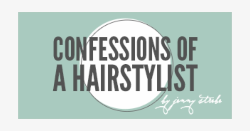 Confessions Of A Hairstylist - Confessions Of A Hair Stylist, transparent png #3984716