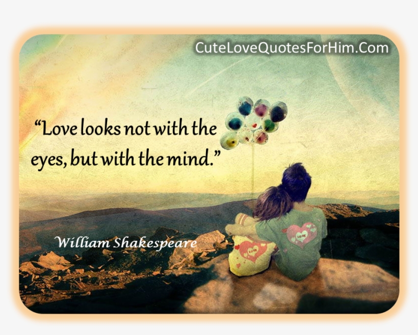 Beautiful Quotes About Love For Him Image Quotes At - Love Looks Not With The Eyes But, transparent png #3985654