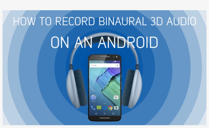 How To Record Binaural 3d Audio On An Android Phone - Motorola Moto X Style Black, transparent png #3988389