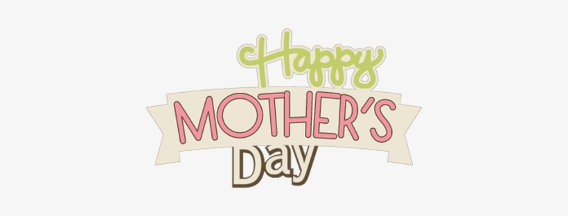 Happy Mothers Day Png File, transparent png #403067