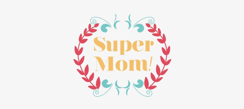 Super Mom Png, transparent png #403773