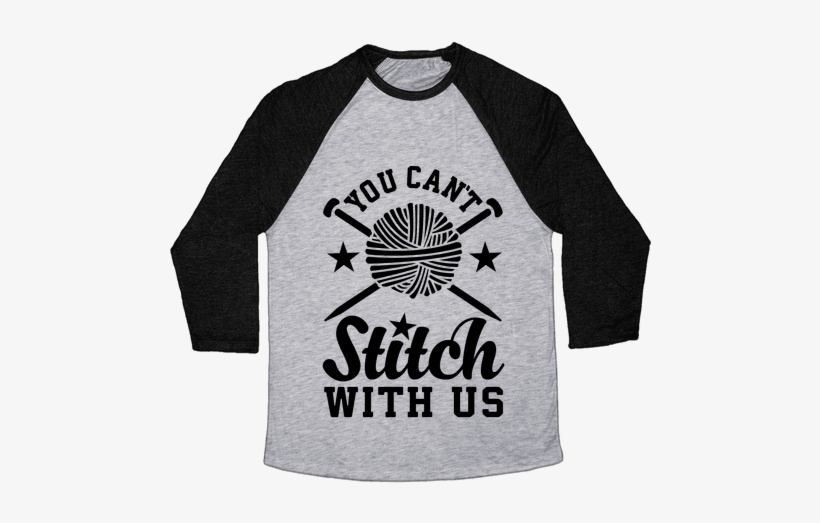 You Can't Stitch With Us Baseball Tee - Funny Cinco De Mayo Shirts, transparent png #406833