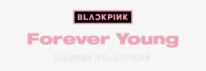 [blackpink] 'forever Young' Dance Practice Video - Parallel, transparent png #409197