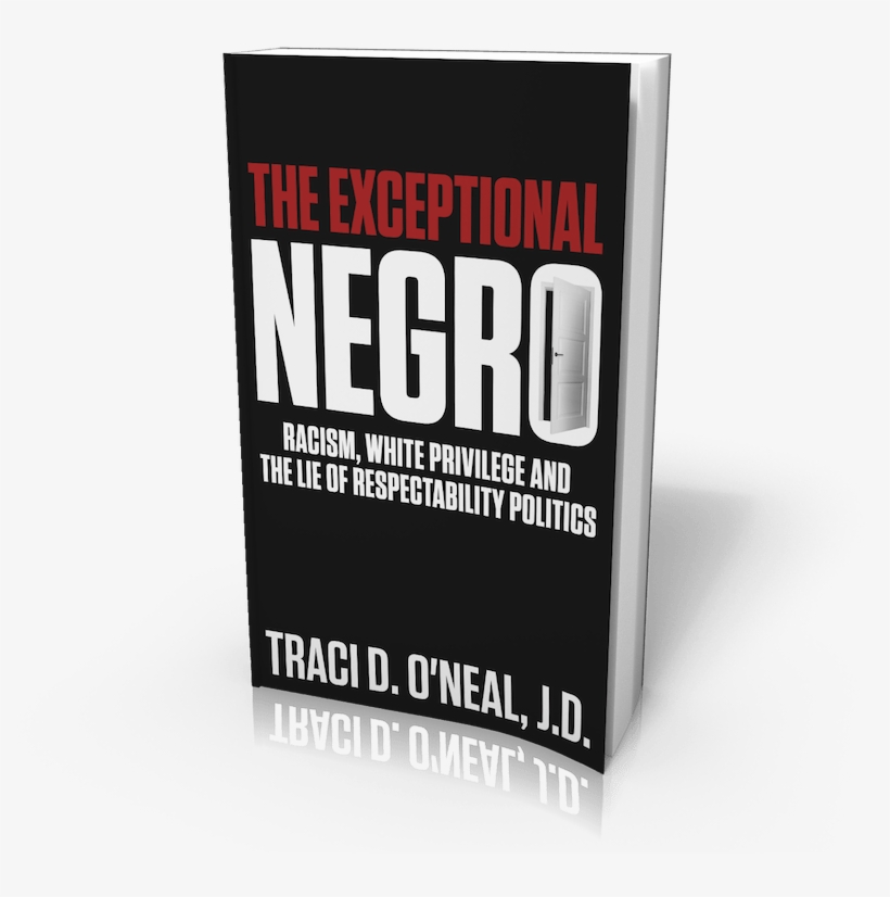 An Exceptional Negro Is A Black Person Who To White - The Exceptional Negro: Racism, White Privilege And, transparent png #4022957