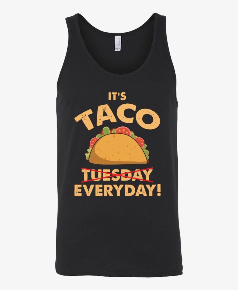 Taco Mexican It's Taco Everyday Unisex Tank Top Funny - Shirt, transparent png #4028461