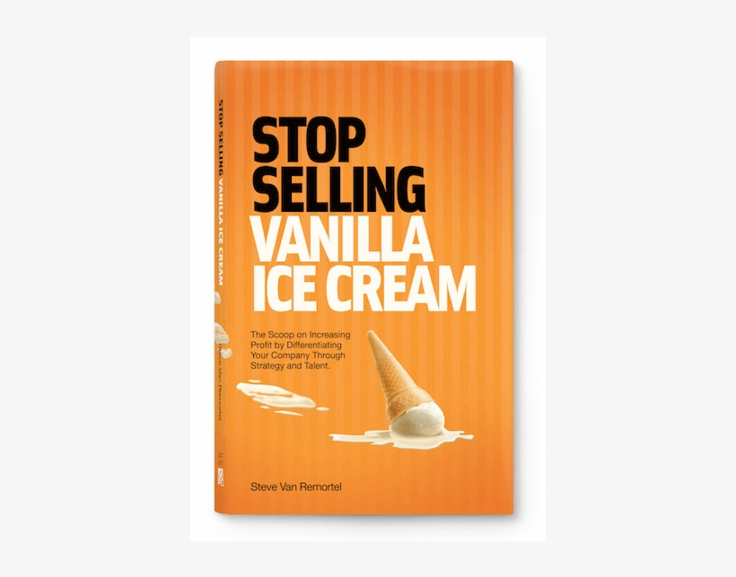 Stop Selling Vanilla Ice Cream Book Hard Cover - Stop Selling Vanilla Ice Cream, transparent png #4043991