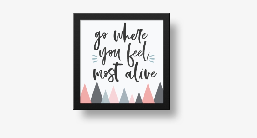 Go Where You Feel - Picture Frame, transparent png #4049515