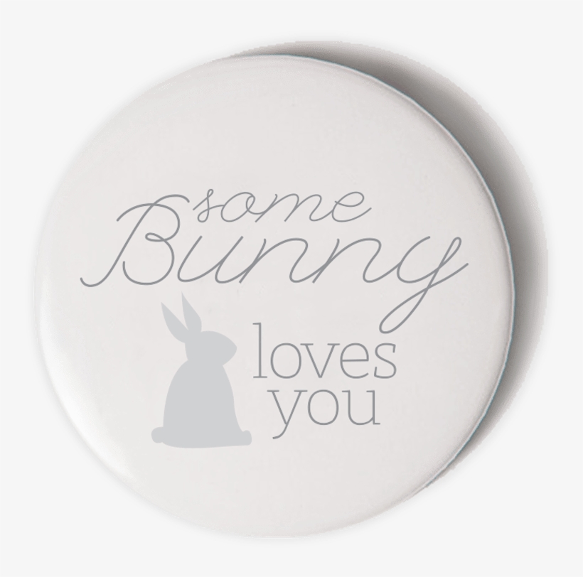 56mm Badge Some Bunny - 1 هللة, transparent png #4061614
