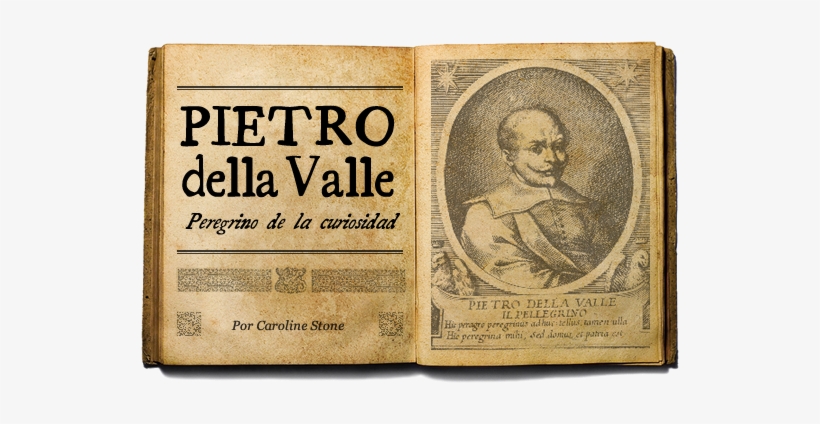Pietro Della Valle Pasó Doce Años, Desde 1614 Hasta - Ancient Book, transparent png #4084681