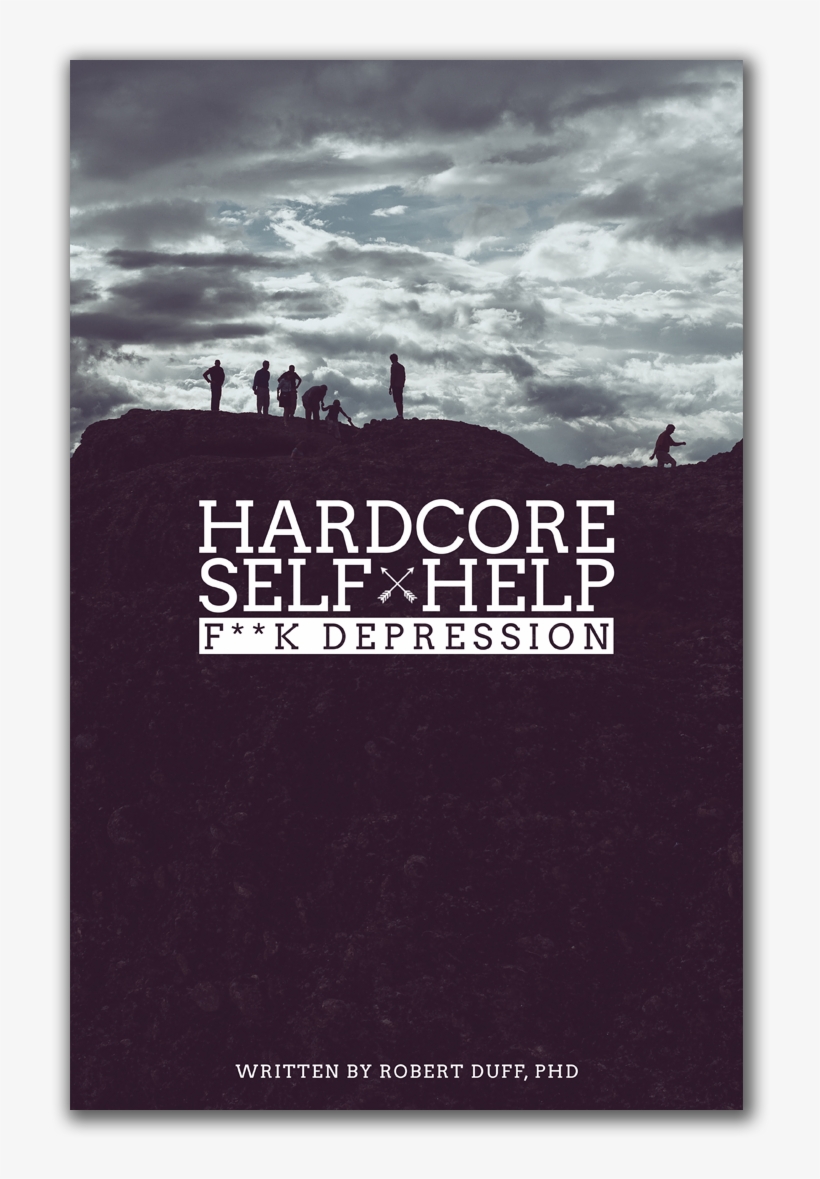 Mental Health For Real People - Hardcore Self Help By Robert Duff Ph D, transparent png #4092451
