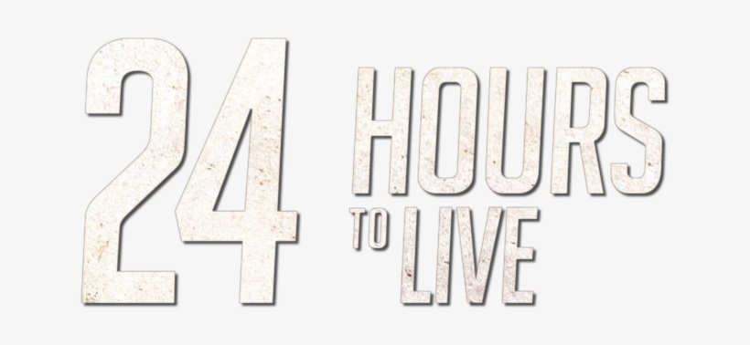24 Hours To Live Image - 24 Hours To Live 2017 Poster, transparent png #4095720