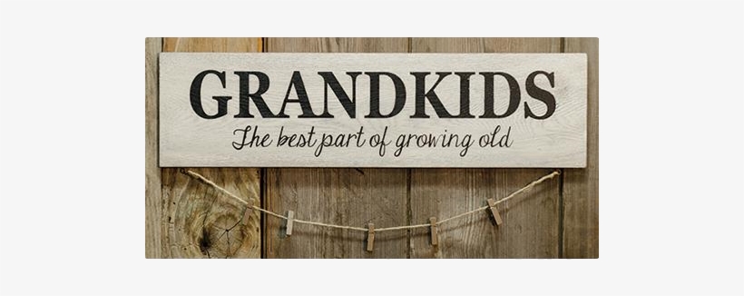 "grandkids, The Best Part Of Growing Old" 22 Inch Sign - Grandkids Sign, transparent png #4097929