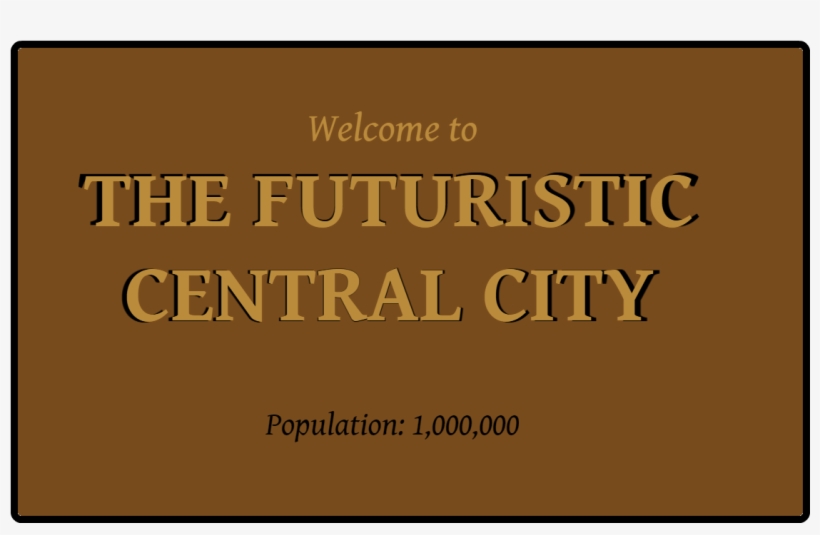 Welcome To The Futuristic Central City - Bronze, transparent png #4111552