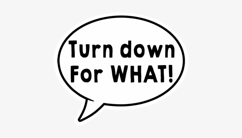 Watch Me Nae Nae/turn Down For What Speech Bubble - Circle, transparent png #4125888