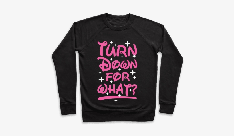 Turn Down For What Pullover - You Re Perfect You Re Beautiful You Look Like Linda, transparent png #4126035