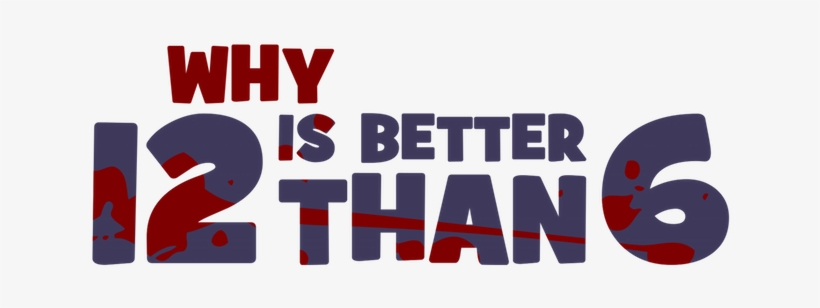 Well To Get Started, Please Introduce Yourself We Are - 12 Is Better Than 6, transparent png #4126286