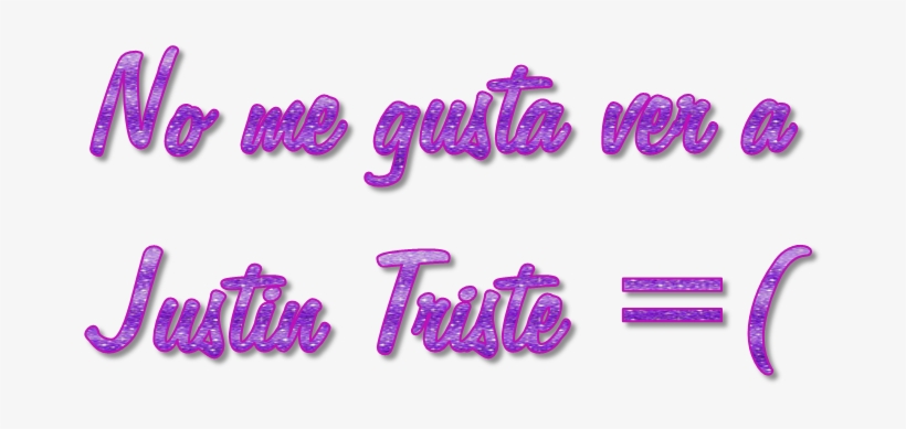 Texto Png ''no Me Gusta Ver A Justin Triste = - Text, transparent png #4138892
