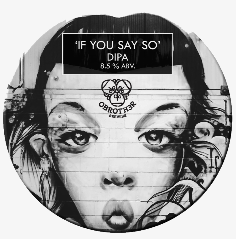 If You Say So By O Brother - Brewing, transparent png #4154093