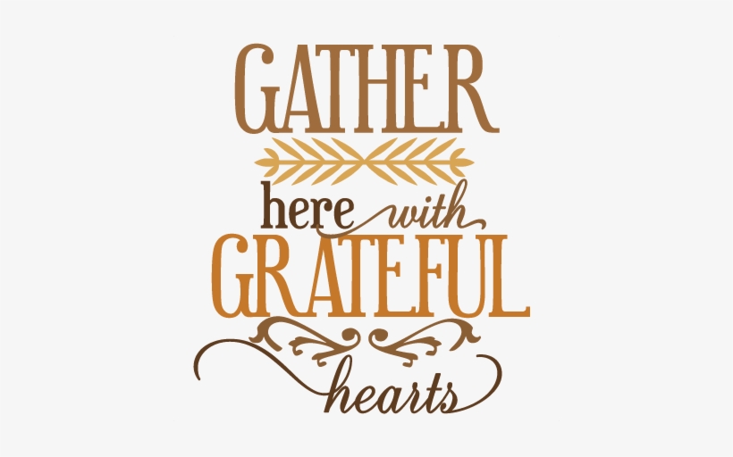 Gather Here With Grateful Hearts Svg Vinyl Cut Phrase - Busy ...