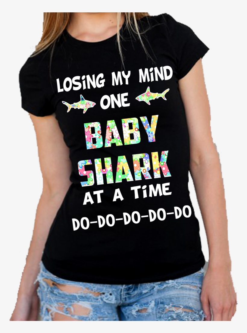 "losing My Mind One Baby Shark At A Time" - October Girl, transparent png #4204205