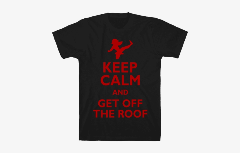 Get Off The Roof Mens T-shirt - We Are Not Alone Tshirt, transparent png #4205451
