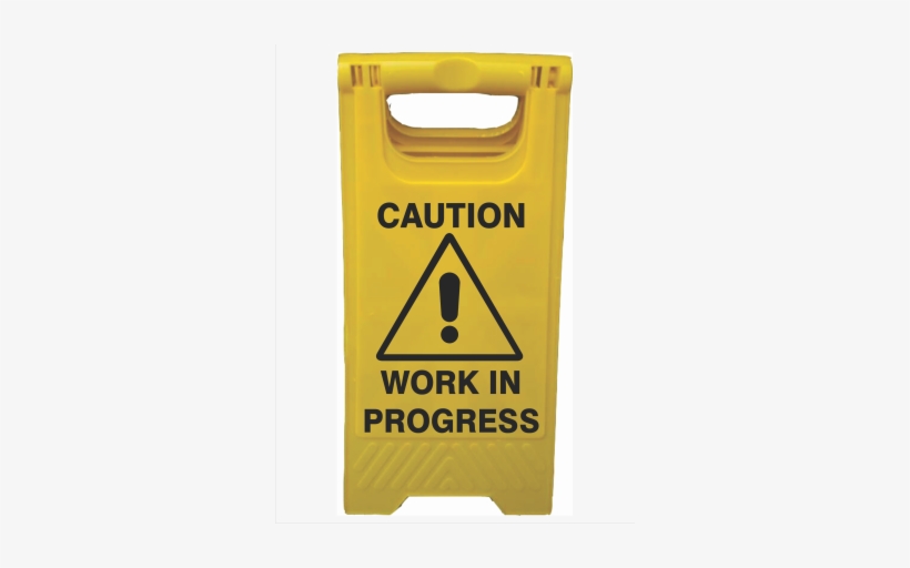 Caution Work In Progress - Prochoice - 600x450mm Metal Welding In Progress Safety, transparent png #4214107