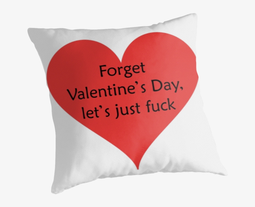 “forget Valentine's Day, Let's Just Fuck” Throw Pillow, - Pillow, transparent png #4251510